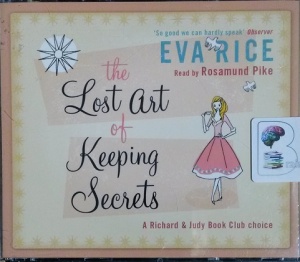 The Lost Art of Keeping Secrets written by Eva Rice performed by Rosamund Pike on CD (Abridged)